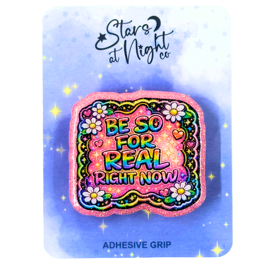 Be So For Real Right Now Phone Tablet Grip