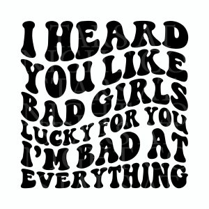 Heard You Like Bad Girls