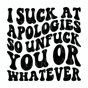 I Suck At Apologies