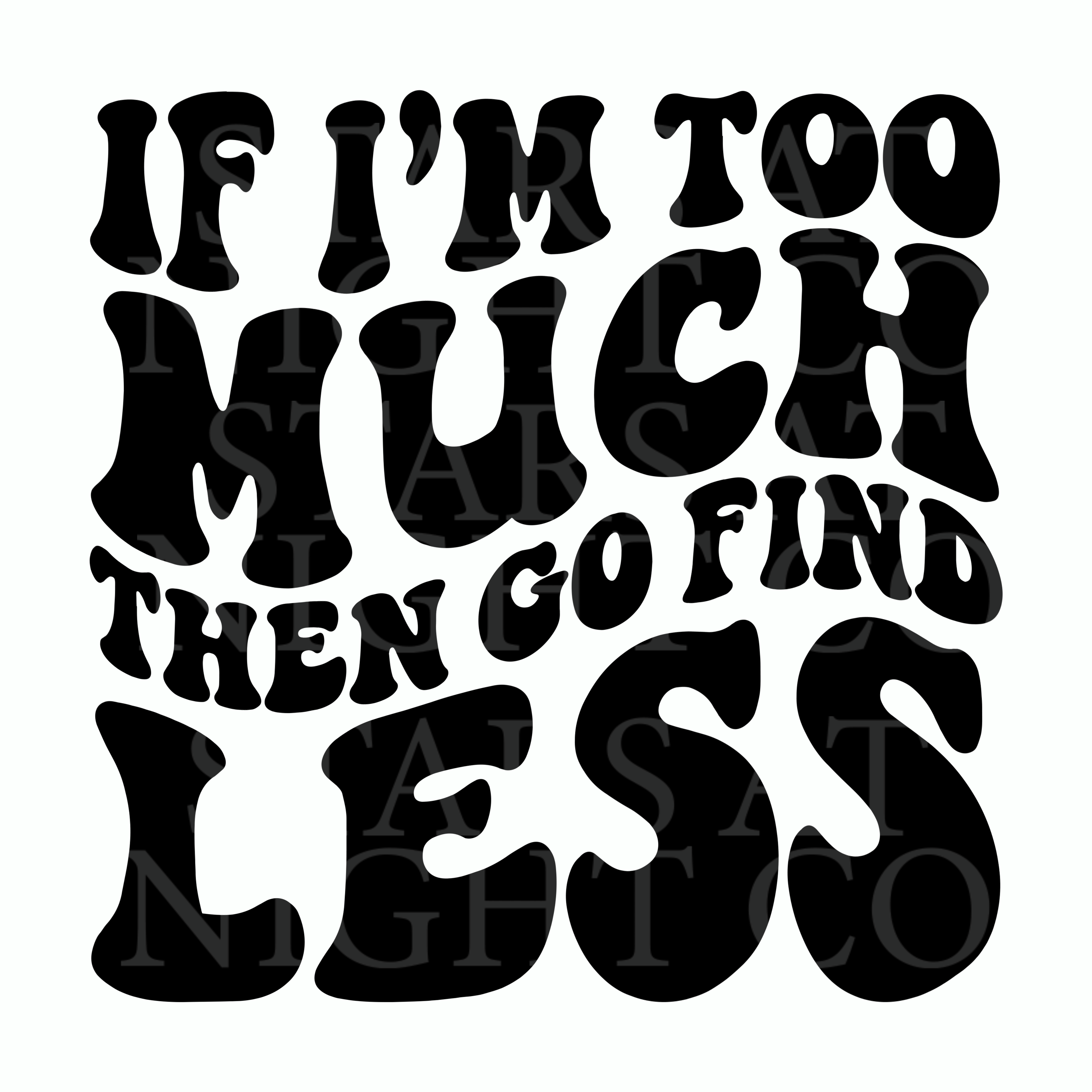 If Im To Much