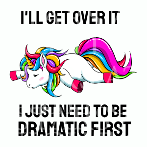 Ill Get Over It Unicorn