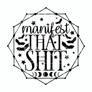 Manifest That Shit