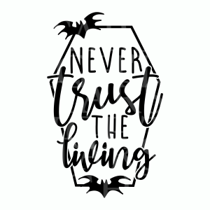Never Trust The Living