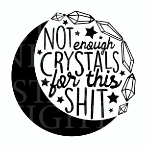 Not Enough Crystals For This Shit