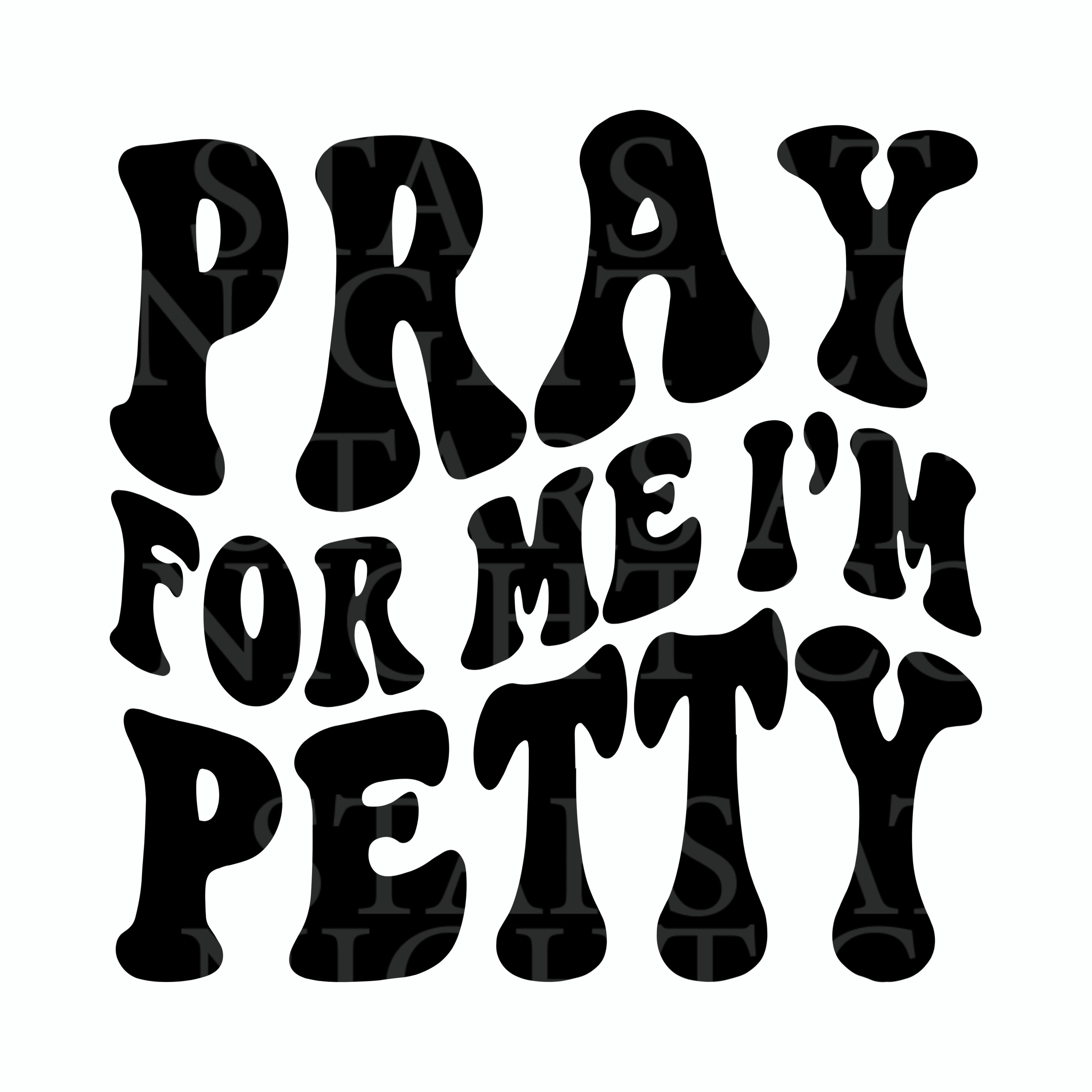Pray For Me Im Petty