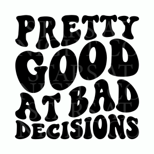 Pretty Good At Bad Decisions