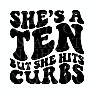 Shes A Ten But She Hits Curbs