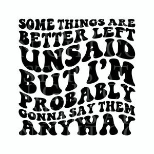 Somethings Are Better Left Unsaid