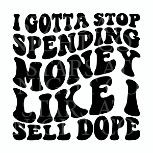 Spending Money Like I Sell Dope