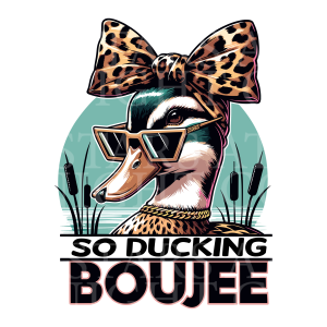 So Ducking Boujee