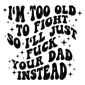 Ill Just F Your Dad