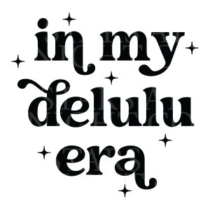 In My Delulu Era