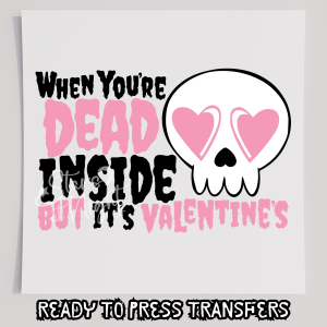 When Your Dead Inside But Its Valentines